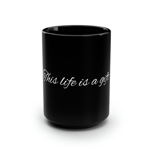 Life is a gift Black Mug, 15oz