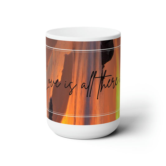 Sunset Love is all there is Ceramic Mug 15oz